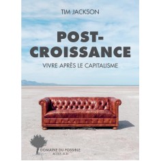 POST-CROISSANCE - VIVRE APRES LE CAPITALISME