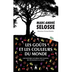 LES GOUTS ET LES COULEURS DU MONDE - UNE HISTOIRE NATURELLE DES TANNINS, DE L'ECOLOGIE A LA SANTE -