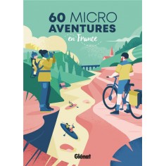 60 MICRO-AVENTURES EN FRANCE