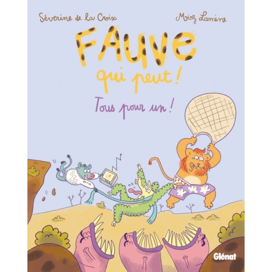 FAUVE QUI PEUT ! - TOME 03 - TOUS POUR UN !