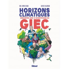 HORIZONS CLIMATIQUES - RENCONTRE AVEC NEUF SCIENTIFIQUES DU G.I.E.C.