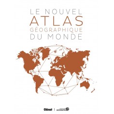 LE NOUVEL ATLAS GEOGRAPHIQUE DU MONDE (4E ED)