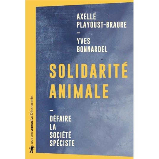 SOLIDARITE ANIMALE - DEFAIRE LA SOCIETE SPECISTE