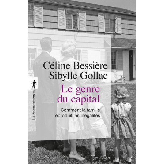 LE GENRE DU CAPITAL - COMMENT LA FAMILLE REPRODUIT LES INEGALITES