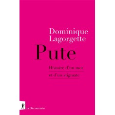 PUTE - HISTOIRE D'UN MOT ET D'UN STIGMATE