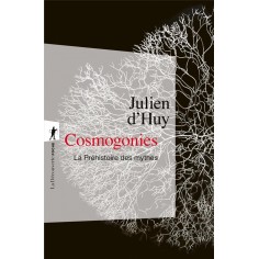 COSMOGONIES - LA PREHISTOIRE DES MYTHES