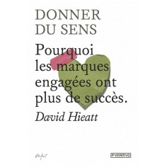 DONNER DU SENS - POURQUOI LES MARQUES ENGAGEES ONT PLUS DE SUCCES