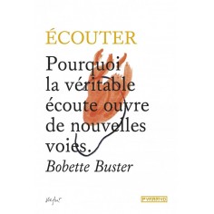 ECOUTER - POURQUOI LA VERITABLE ECOUTE OUVRE DE NOUVELLES VOIES