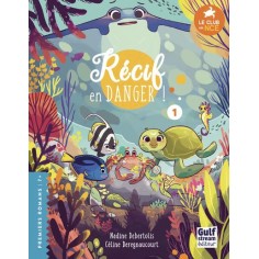 LE CLUB DES NAGEOIRES ET DES CARAPACES EXTRAORDINAIRES - TOME 1 RECIF EN DANGER ! - VOL01