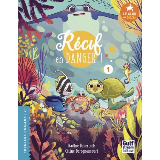 LE CLUB DES NAGEOIRES ET DES CARAPACES EXTRAORDINAIRES - TOME 1 RECIF EN DANGER ! - VOL01