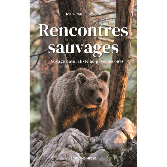 RENCONTRES SAUVAGES - VOYAGES AU PAYS DES OURS