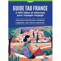 GUIDE TAO FRANCE - 2 000 IDEES ET ADRESSES POUR VOYAGER ENGAGE