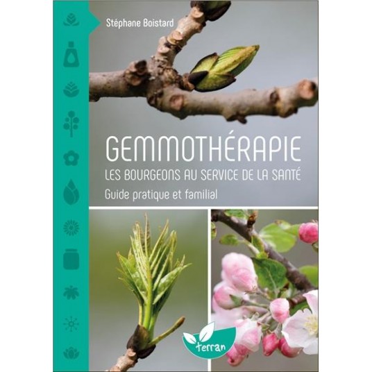 GEMMOTHERAPIE - LES BOURGEONS AU SERVICE DE LA SANTE - GUIDE PRATIQUE ET FAMILIAL