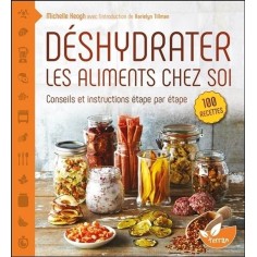 DESHYDRATER LES ALIMENTS CHEZ SOI - CONSEILS ET INSTRUCTIONS ETAPE PAR ETAPE