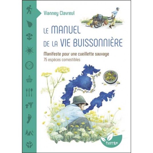 LE MANUEL DE LA VIE BUISSONNIERE - MANIFESTE POUR UNE CUEILLETTE SAUVAGE