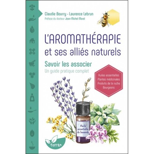 L'AROMATHERAPIE ET SES ALLIES NATURELS - SAVOIR LES ASSOCIER