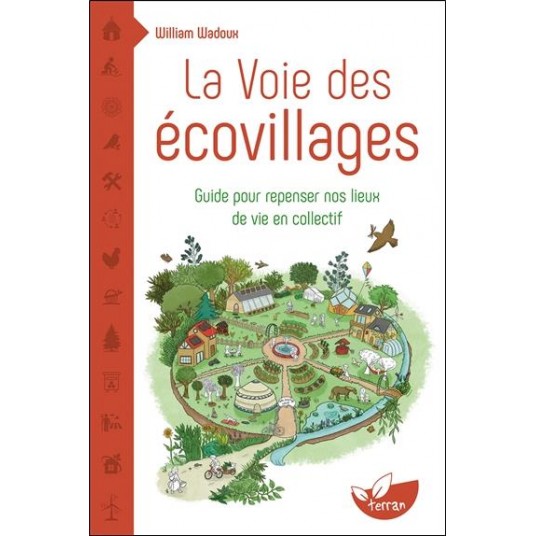 LA VOIE DES ECOVILLAGES - GUIDE POUR REPENSER NOS LIEUX DE VIE EN COLLECTIF
