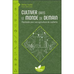 CULTIVER DANS LE MONDE DE DEMAIN - MANIFESTE POUR UNE AGRICULTURE DE CUEILLETTE