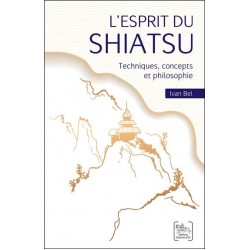 L'ESPRIT DU SHIATSU - TECHNIQUES, CONCEPTS ET PHILOSOPHIE