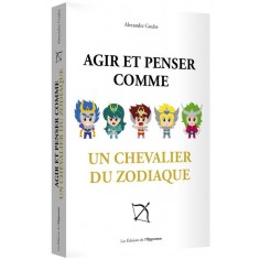 AGIR ET PENSER COMME UN CHEVALIER DU ZODIAQUE