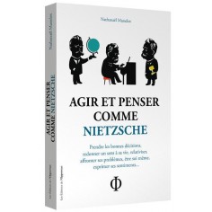 AGIR ET PENSER COMME NIETZSCHE