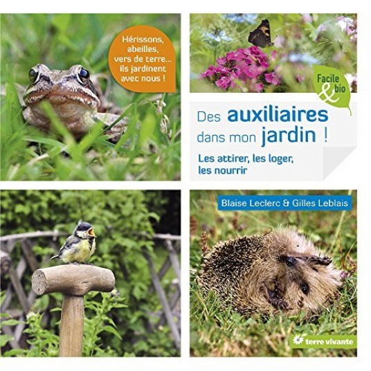 DES AUXILIAIRES DANS MON JARDIN ! - LES ATTIRER, LES LOGER, LES NOURRIR
