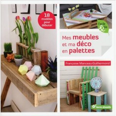 MES MEUBLES ET MA DECO EN PALETTES