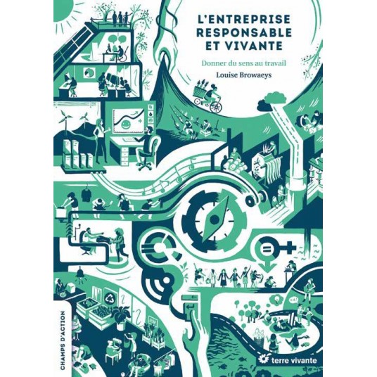 L'ENTREPRISE RESPONSABLE ET VIVANTE - DONNER DU SENS AU TRAVAIL AVEC LA RSE