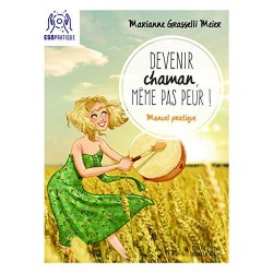 DEVENIR CHAMAN, MEME PAS PEUR !