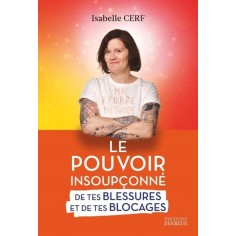 LE POUVOIR INSOUPCONNE DE TES BLESSURES ET DE TES BLOCAGES