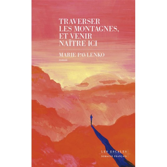 TRAVERSER LES MONTAGNES ET VENIR NAITRE ICI