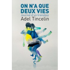 ON N'A QUE DEUX VIES - JOURNAL D'UN TRANSBOY ON N'A QUE DEUX VIES - JOURNAL D'UN TRANSBOY
