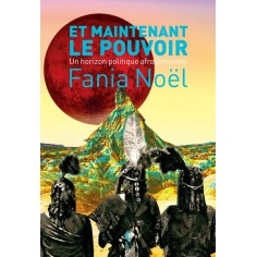 ET MAINTENANT LE POUVOIR - UN HORIZON POLITIQUE AFROFEMINISTE