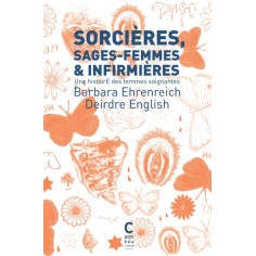 SORCIERES, SAGES-FEMMES ET INFIRMIERES (POCHE) - UNE HISTOIRE DES FEMMES SOIGNANTES