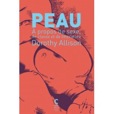 PEAU - A PROPOS DE SEXE, DE CLASSE ET DE LITTERATURE