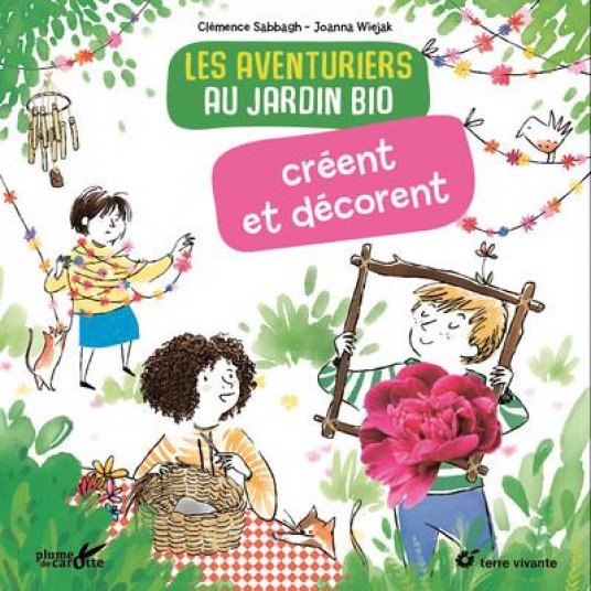 LES AVENTURIERS AU JARDIN BIO CREENT ET DECORENT