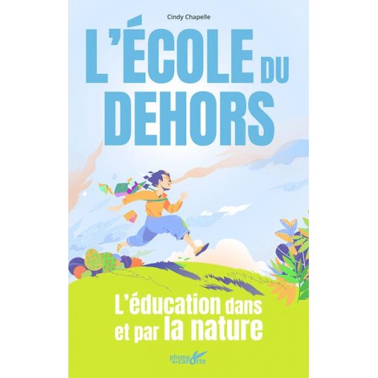 L'ECOLE DU DEHORS - L'EDUCATION DANS ET PAR LA NATURE