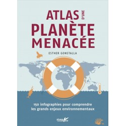 ATLAS D'UNE PLANETE MENACEE - 150 INFOGRAPHIES POUR COMPREND