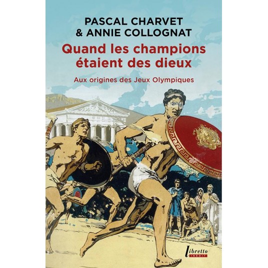 QUAND LES CHAMPIONS ETAIENT DES DIEUX - AUX ORIGINES DES JEUX OLYMPIQUES