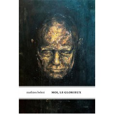 MOI, LE GLORIEUX MOI, LE GLORIEUX