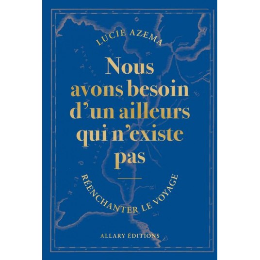 NOUS AVONS BESOIN D'UN AILLEURS QUI N'EXISTE PAS