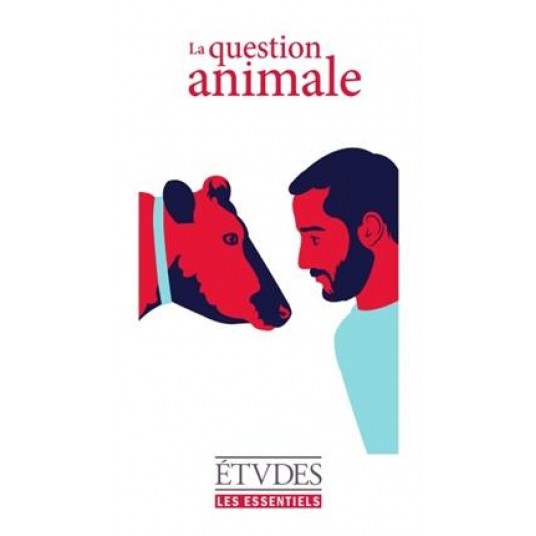 ETUDES ESSENTIELS - LA QUESTION ANIMALE