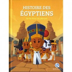 HISTOIRE DES EGYPTIENS - SUR LES TRACES DES PHARAONS