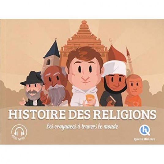 HISTOIRE DES RELIGIONS - LES CROYANCES A TRAVERS LE MONDE