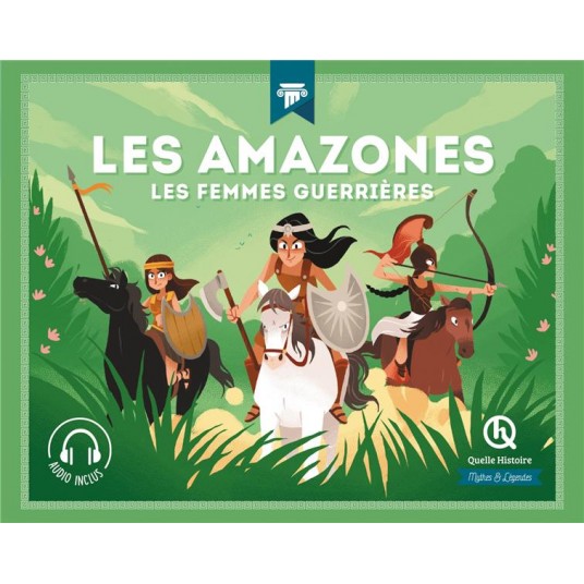 LES AMAZONES - LES FEMMES GUERRIERES
