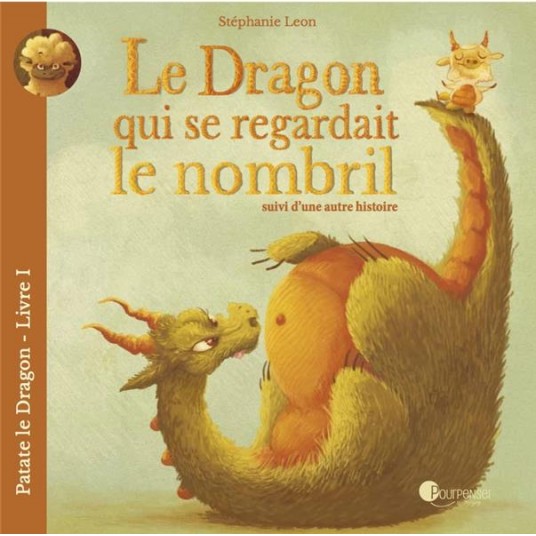 LE DRAGON QUI SE REGARDAIT LE NOMBRIL SUIVI D'UNE AUTRE HISTOIRE - PATATE LE DRAGON LIVRE 1