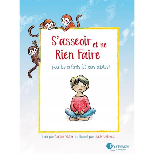 S'ASSEOIR ET NE RIEN FAIRE - POUR LES ENFANTS (ET LEURS ADULTES)
