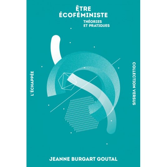 ETRE ECOFEMINISTE - THEORIES ET PRATIQUES