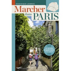 MARCHER DANS PARIS - LES GRANDES TRAVERSEES DE LA CAPITALE