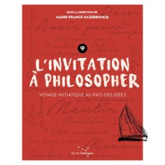 L'INVITATION A PHILOSOPHER - VOYAGE INITIATIQUE AU PAYS DES